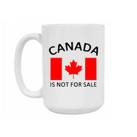 Canada Is Not For Sale Ceramic Mug